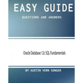 Easy Guide: Oracle Database 12c SQL Fundamentals: Questions and Answers