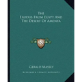 The Exodus from Egypt and the Desert of Amenta