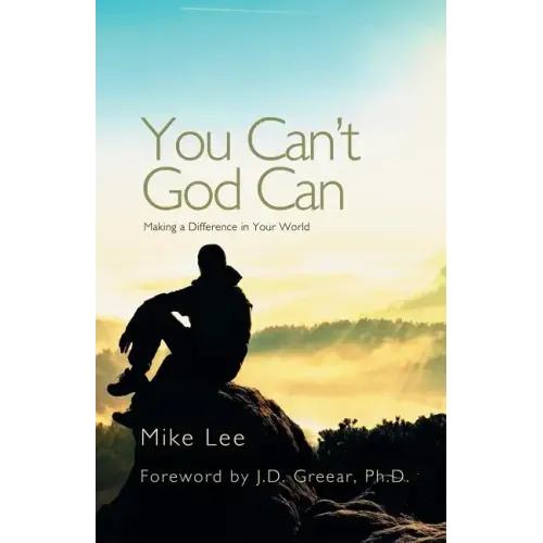 You Can't God Can: Making a Difference in Your World