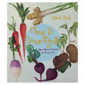 True to Your Roots: Vegan Recipes to Comfort and Nourish You
