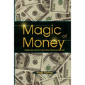 Magic of Money: Magic Secrets to reach the financial success