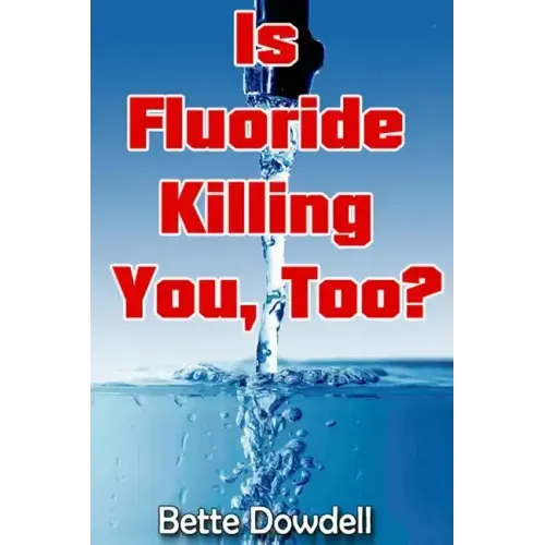 Is Fluoride Killing You, Too?