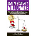 Rental Property Millionaire: The Ultimate Crash Course on Rental Property Investing