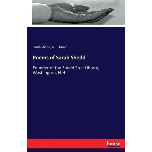Poems of Sarah Shedd: Founder of the Shedd Free Library, Washington, N.H.