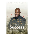 GPS My Success: The Address You Input In Life Determines Your Destination