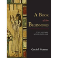 A Book of the Beginnings [TWO VOLUMES BOUND INTO ONE]