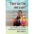"They say I'm not a girl": Case Studies of Gender Verification in Elite Sports