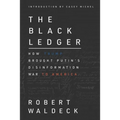 The Black Ledger: How Trump Brought Putin's Disinformation War to America