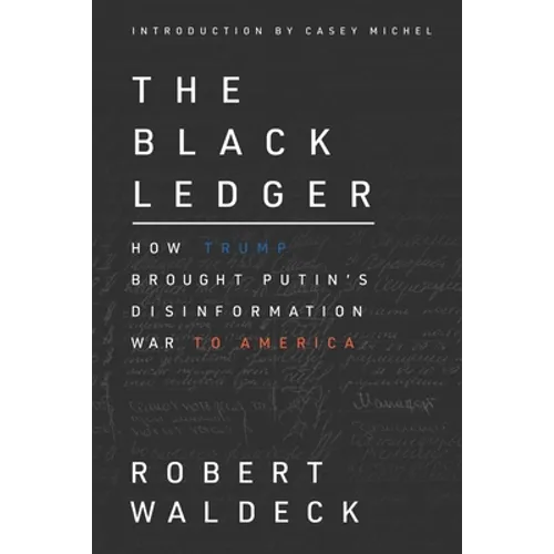 The Black Ledger: How Trump Brought Putin's Disinformation War to America