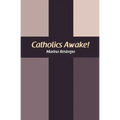 Catholics Awake!
