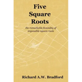 Five Square Roots: the remarkable fecundity of impossible square roots