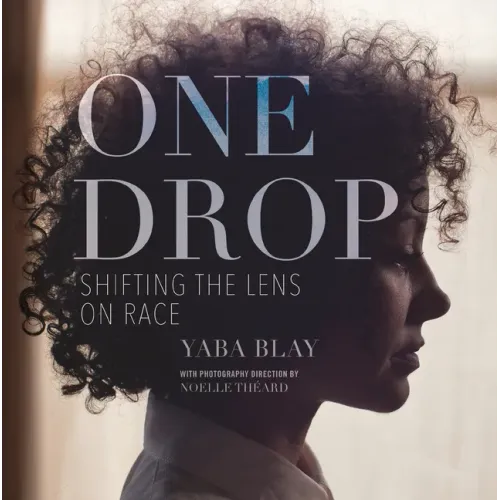 One Drop: Shifting the Lens on Race