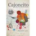 Cajoncito: Poems on Love, Loss, y Otras Locuras