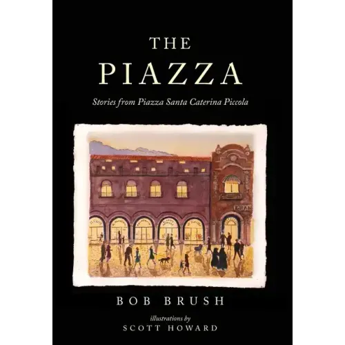 The Piazza: Stories from Piazza Santa Caterina Piccola