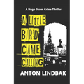 A Little Bird Came Calling: A Hugo Storm Crime Thriller