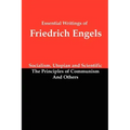 Essential Writings of Friedrich Engels: Socialism, Utopian and Scientific; The Principles of Communism; And Others