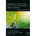 Integrating Psychological and Pharmacological Treatments for Addictive Disorders: An Evidence-Based Guide
