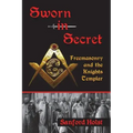Sworn in Secret: Freemasonry and the Knights Templar