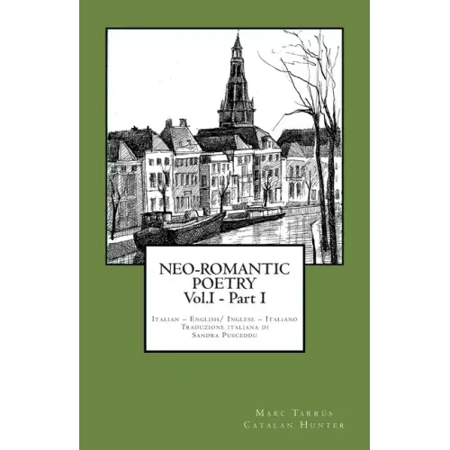 NEO-ROMANTIC POETRY Vol.I - Part I. Italian - English/ Inglese - Italiano.