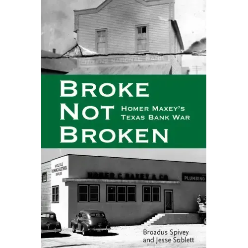 Broke, Not Broken: Homer Maxey's Texas Bank War