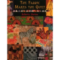 The Fabric Makes the Quilt - Print on Demand Edition
