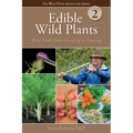 Edible Wild Plants, Volume 2: Wild Foods from Foraging to Feasting