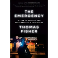 The Emergency: A Year of Healing and Heartbreak in a Chicago Er