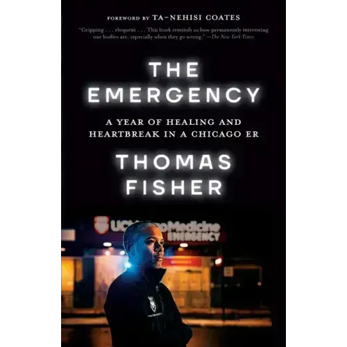The Emergency: A Year of Healing and Heartbreak in a Chicago Er