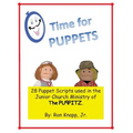 Time for Puppets: 28 Puppet Scripts for Junior Church Ministries