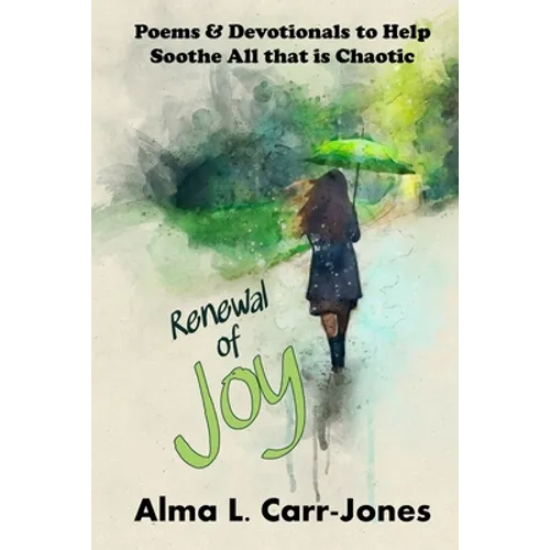 Renewal of Joy: Poems & Devotionals to Help Soothe All that is Chaotic
