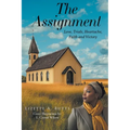 The Assignment: Love, Trials, Heartache Faith and Victory