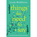 Things We Need to Say: A heartfelt and unforgettable romance of second chances