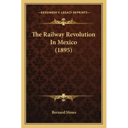 The Railway Revolution in Mexico (1895)