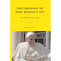The Theology of Pope Benedict XVI: The Christocentric Shift