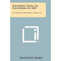Southern Trails To California In 1849: Southwest Historical Series, V5
