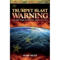Trumpet Blast Warning Concise and Updated: An End Time Prophetic Wake Up Call