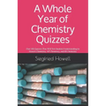 A Whole Year of Chemistry Quizzes: Over 130 Quizzes That Will Test Student Understanding In Honors Chemistry, AP Chemistry, and IB Chemistry