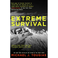 Extreme Survival: Lessons from Those Who Have Triumphed Against All Odds (Survival Stories, True Stories)