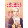 Katharina, Katharina: The story of Katharina Schütz Zell