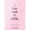 i too was a child...: a biography of oppression