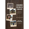 Children Belong in Families, Second Edition: A Remarkable Journey Towards Global Change
