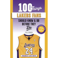 100 Things Lakers Fans Should Know & Do Before They Die