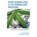 From Criminalizing to Decriminalizing Marijuana: The Politics of Social Control