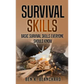 Survival Skills: Basic Survival Skills Everyone Should Know