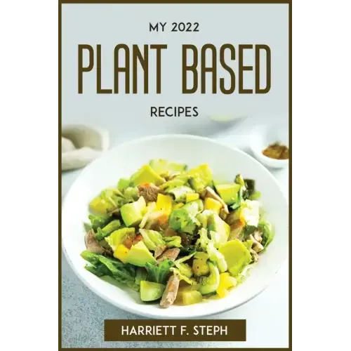 My 2022 Plant Based Recipes