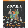 Zombie Coloring Book: Zombie Coloring Pages for Adults, Teenagers, Older Kids, Boys and Girls