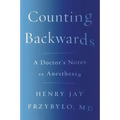 Counting Backwards: A Doctor's Notes on Anesthesia