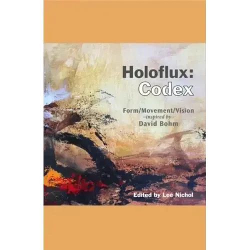 Holoflux: Codex: Form/Movement/Vision (Inspired by David Bohm)