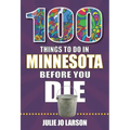 100 Things to Do in Minnesota Before You Die