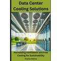 Data Center Cooling Solutions: Harnessing Ventilation and Free Cooling for Sustainability